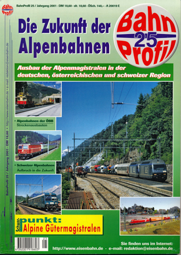   BahnProfil Heft 25: Die Zukunft der Alpenbahnen. Ausbau der Alpenmagistralen in der deutschen, österreichischen und schweizer Region. 