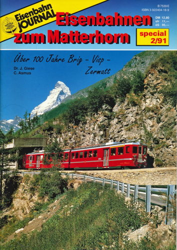 Giese, Jutta / Asmus, Carl  Eisenbahn Journal Special Heft 2/91: Eisenbahnen zum Matterhorn. Über 100 Jahre Brig-Visp-Zermatt. 
