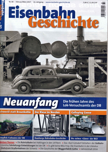    Eisenbahn Geschichte Heft 80: (Februar/März 2017): Neuanfang. Die frühen Jahre des Lok-Versuchsamts der DB. 