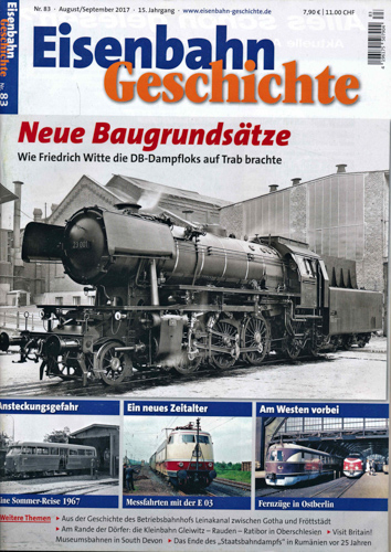   Eisenbahn Geschichte Heft 83: (August/September 2017): Neue Baugrundsätze. Wie Friedrich Witte die DB-Dampfloks auf Trab brachte. 
