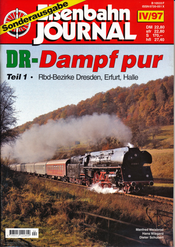Weisbrod, Manfred / Wiegard, Hans / Schubert, Dieter  Eisenbahn-Journal  Sonderausgabe IV/97: DR-Dampf pur. Teil 1: Rbd-Bezirk Dresden, Erfurt, Halle,. 