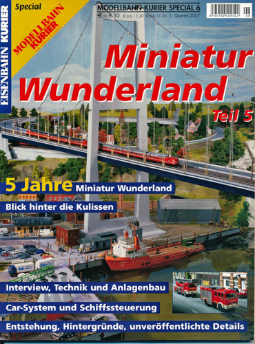   Eisenbahn Kurier Modellbahn-Kurier Special Heft 6: Miniatur-Wunderland Teil 5: 5 Jahre Miniatur Wunderland. 