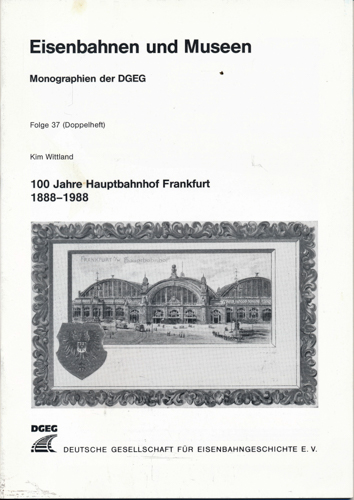 Wittland, Kim  100 Jahre Hauptbahnhof Frankfurt 1888 - 1988. 