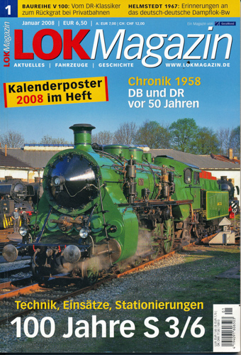   Lok Magazin Heft 1/2008 (Januar 2008): 100 Jahre S 3/6. Technik, Einsätze, Stationierungen. 