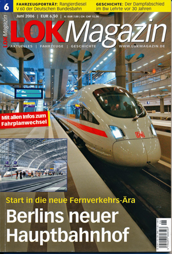   Lok Magazin Heft 6/2006 (Juni 2006): Berlins neuer Hauptbahnhof. 