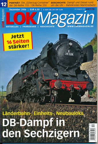   Lok Magazin Heft 12/2006 (Dezember 2006): DB-Dampf in den Sechzigern. Länderbahn-, Einheits-, Neubauloks. 