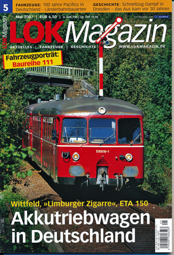   Lok Magazin Heft 5/2007 (Mai 2007): Akkutriebwagen in Deutschland. Wittfeld, 'Limburger Zigarre', ETA 150. 