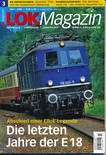   Lok Magazin Heft 3/2008 (März 2008): Die letzten Jahre der E 18. Abschied einer Ellok-Legende. 