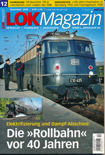   Lok Magazin Heft 12/2008 (Dezember 2008): Die 'Rollbahn' vor 40 Jahren. Elektrifizierung und Dampf-Abschied. 