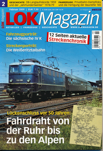   Lok Magazin Heft 2/2009 (Februar 2009): Fahrdraht von der Ruhr bis zu den Alpen. Lückenschluß vor 50 Jahren. 