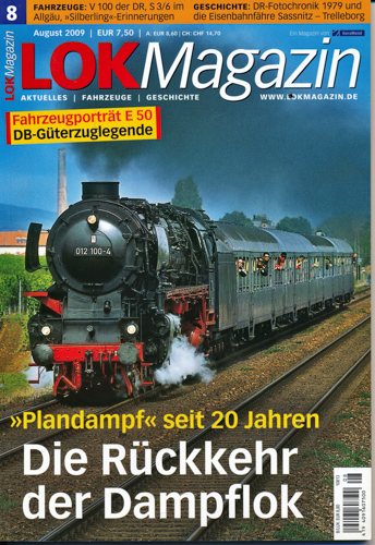   Lok Magazin Heft 8/2009 (August 2009): Die Rückkehr der Dampflok. 'Plandampf' seit 20 Jahren. 