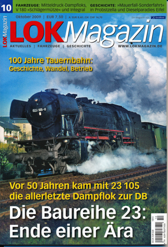   Lok Magazin Heft 10/2009 (Oktober 2009): Die Baureihe 23: Ende einer Ära. Vor 50 Jahren kam mit 23 105 die allerletzte Dampflok zur DB. 