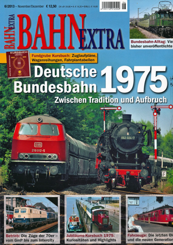  Bahn-Extra Heft 6/2013: Deutsche Bundesbahn 1975. Zwischen Tradition und Aufbruch. 