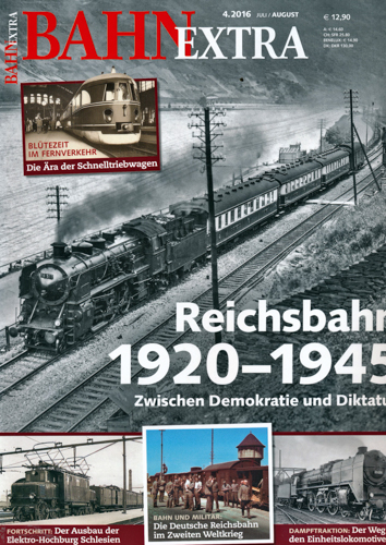   Bahn-Extra Heft 4/2016: Reichsbahn 1920 - 1945. Zwischen Demokratie und Diktatur. 