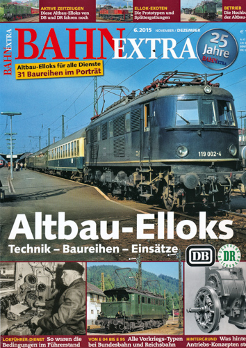   Bahn-Extra Heft 6/2015: Altbau-Elloks. Technik-Baureihen-Einsätze. 