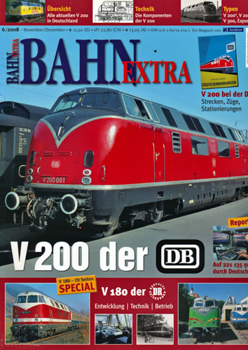   Bahn-Extra Heft 6/2008: V 200 bei der DB,  Strecken, Züge, Stationierungen, und V180 der DR, Entwicklung, Technik, Betrieb. 