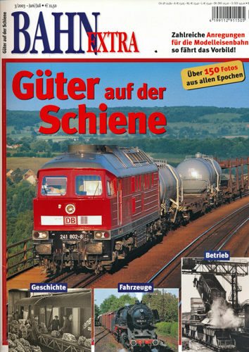   Bahn-Extra Heft 3/2003: Güter auf der Schiene. Geschichte, Fahrzeuge, Betrieb. 