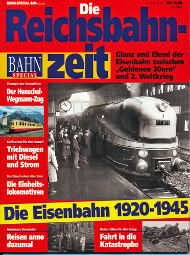   Bahn-Special Heft 4/94: Die Reichsbahnzeit 1920-1945. Glanz und Elend der Eisenbahn zwischen ""Goldenen 20ern" und 2. Weltkrieg. 
