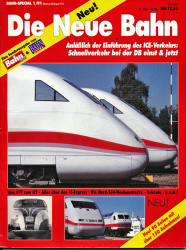   Bahn-Special Heft 1/91: Die Neue Bahn. Anläßlich der Einführung des ICE-Verkehrs: Schnellverkehr bei der DB einst & jetzt. 