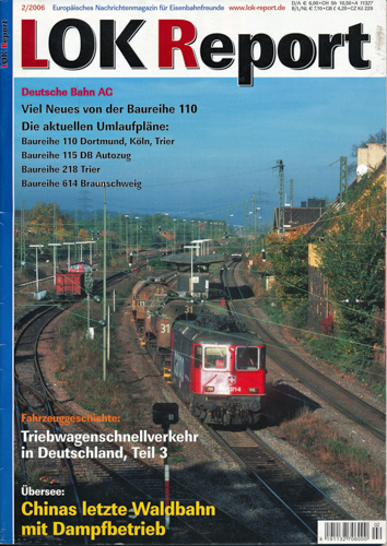   LOK Report Heft 2/2006: Triebwagenschnellverkehr in Deutschland, Teil 3, Chinas letzte Waldbahn mit Dampftbetrieb. 