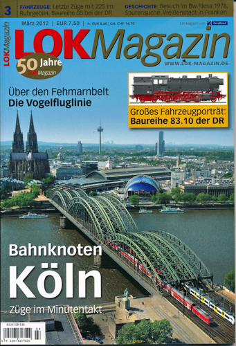  Lok Magazin Heft 3/2012: Bahnknoten Köln. Züge im Minutentakt. 