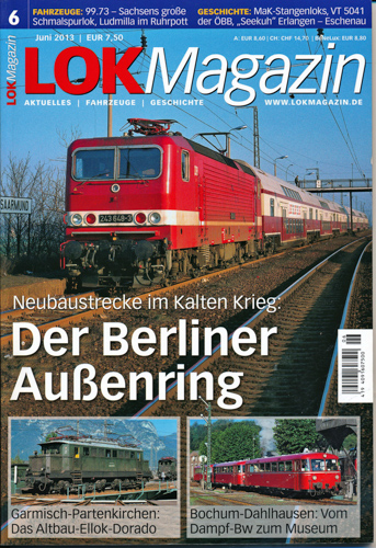   Lok Magazin Heft 6/2013: Der Berliner Außenring. Neubaustrecke im Kalten Krieg. 