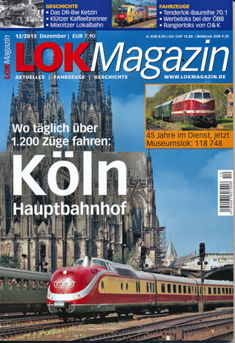   Lok Magazin Heft 12/2015: Köln Hauptbahnhof. Wo täglich über 1.200 Züge fahren. 