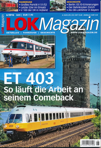   Lok Magazin Heft 6/2016: ET 403. So läuft die Arbeit an seinem Comeback. 