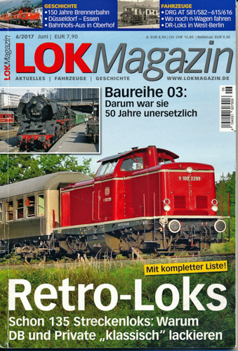   Lok Magazin Heft 6/2017: Retro-Loks. Schon 135 Streckenloks: Warum DB und Private 'klassisch' lackieren. 