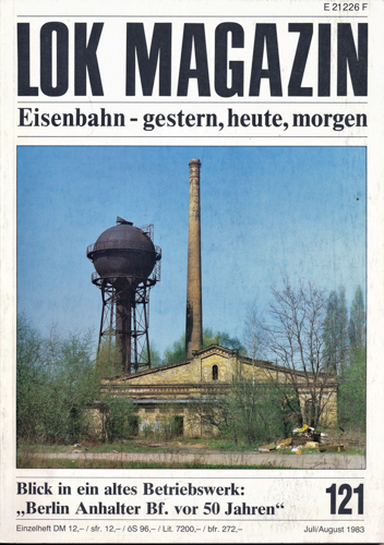   Lok Magazin Heft 121 (Juli/August 1983): Blick in ein altes Betriebswerk: 'Berlin Anhalter Bf. vor 50 Jahren'. 