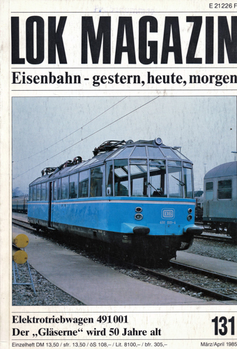   Lok Magazin Heft 131 (März/April 1985): Elektrotriebwagen 491001. Der 'Gläserne' wird 50 Jahre alt. 