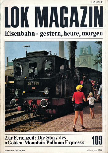   Lok Magazin Heft 109 (Juli/August 1981): Zur Ferienzeit: Die Story des 'Golden-Mountain Pullman Express'. 