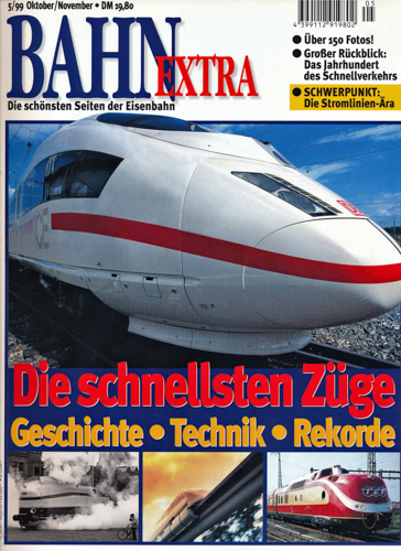   Bahn Extra Heft 5/99: Die schnellsten Züge: Geschichte-Technik-Rekorde. 