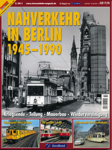   Strassenbahn Nahverkehr Special Heft 22: Nahverkehr in Berlin 1945-1990. Kriegsende, Teilung, Mauerbau, Wiedervereinigung. 