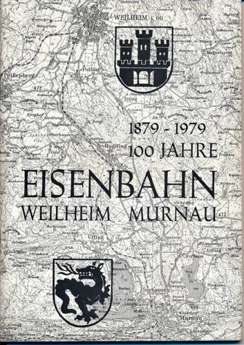 Schmotz, Karl (Hrg.)  100 Jahre Eisenbahn Weilheim - Murnau. Festschrift zur Jubiläumsfeier 1979. 