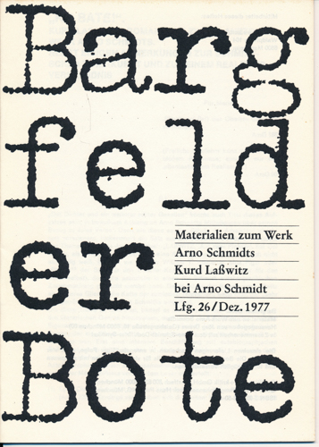 (SCHMIDT, Arno)  Bargfelder Bote. Materialien zum Werk Arno Schmidts. Lfg. 26/Dez. 1977: Kurd Laßwitz bei Arno Schmidt. 