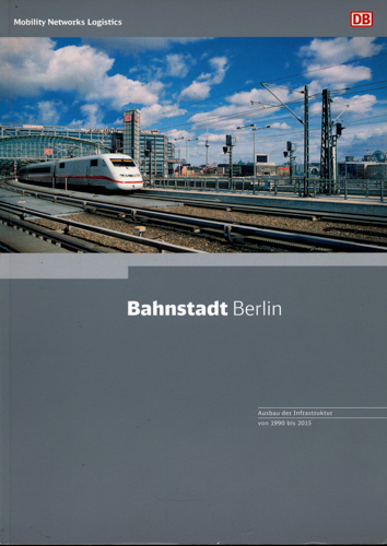   Bahnstadt Berlin. Ausbau der Infrastruktur 1990-2015. 