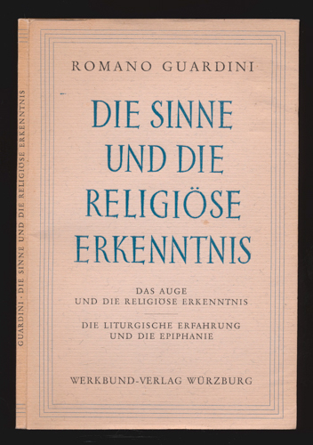 GUARDINI, Romano  Die Sinne und die religiöse Erkenntnis. Zwei Versuche über die christliche Vergewisserung. 