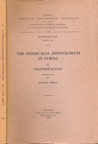 VÖÖBUS, Arthur (Ed.)  The Didascalia Apostolorum in Syriac II. Chapters XI-XXVI. 