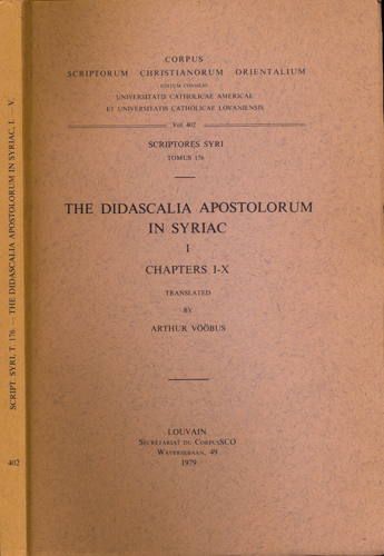 VÖÖBUS, Arthur (Ed.)  The Didascalia Apostolorum in Syriac II. Chapters I-X. 