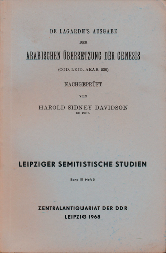 DAVIDSON, Harold Sidney  de Lagarde's Ausgabe der arabischen Übersetzung der Genesis (Cod. Leid. Arab. 230) nachgeprüft von H.S. Davidson. 