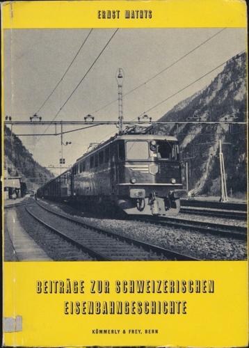 MATHYS, Ernst  Beiträge zur schweizerischen Eisenbahngeschichte. 