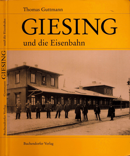GUTTMANN, Thomas  Giesing und die Eisenbahn. 