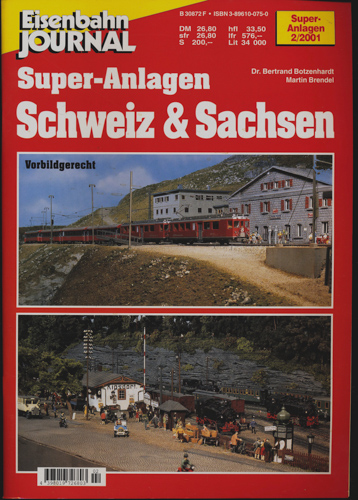 Botzenhardt, Bertrand / Brendel, Martin  Eisenbahn Journal Super-Anlagen Heft 2/2001: Schweiz & Sachsen. Vorbildgerecht. 