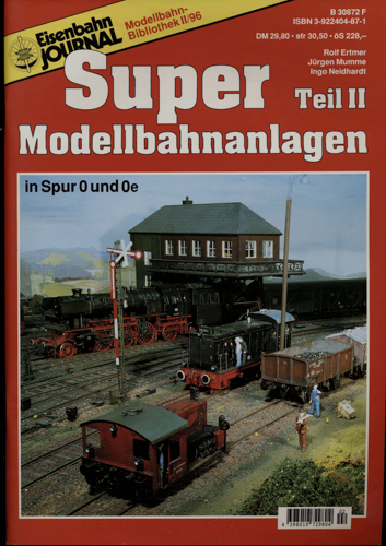 Ertmer, Rolf u.a.  Eisenbahn Journal Modellbahn Bibliothek Heft II/96: Super Modellbahnanlagen Teil II in Spur 0 und 0e. 
