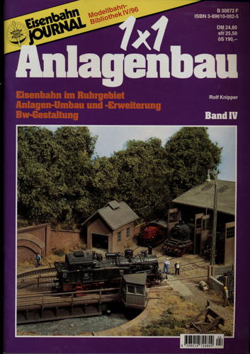 Knipper, Rolf  Eisenbahn Journal Modellbahn-Bibliothek Heft IV/96: 1x1  Anlagenbau. hier: Band IV: Eisenbahn im Ruhrgebiet. Anlagen-Umbau und -erweiterung. Bw-Gestaltung. 