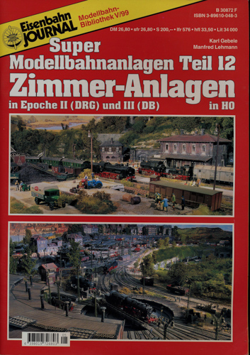 Gebele, Karl / Lehmann, Manfred  Eisenbahn Journal Modellbahn Bibliothek Heft V/99: Super-Modellbahnanlagen Teil 12: Zimmer-Anlagen in Epoche II (DRG) und III (DB) in H0. 