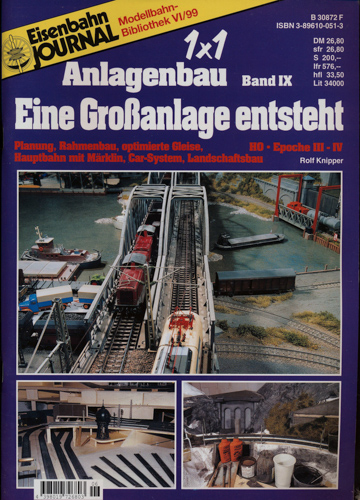 Knipper, Rolf  Eisenbahn Journal Modellbahn Bibliothek Heft VI/99: 1x1 Anlagenbau Band IX: Eine Großanlage entsteht. Planung, Rahmenbau, optimierte Gleise, Hauptbahn mit Märklin, Car-System, Landschaftsbau. H0 - Epoche III-IV. 