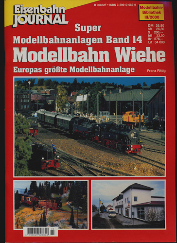 Rittig, Franz  Eisenbahn Journal Modellbahn Bibliothek Heft III/2000: Super-Modellbahnanlagen Band 14: Modellbahn Wiehe. Europas größte Modellbahnanlage. 