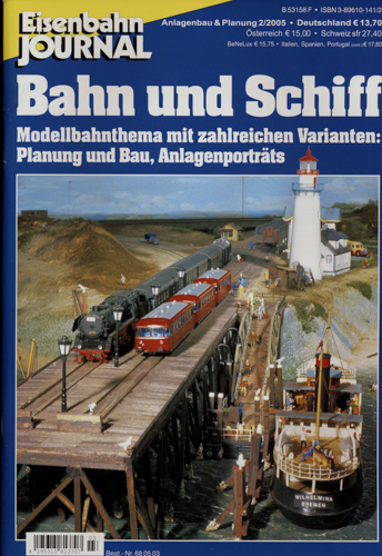   Eisenbahn Journal Anlagenbau & Planung Heft 2/2005: Bahn und Schiff. Modellbahnthema mit vielen Varianten: Planung und Bau, Anlagenporträts. 